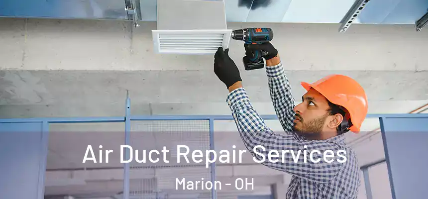Air Duct Repair Services Marion - OH