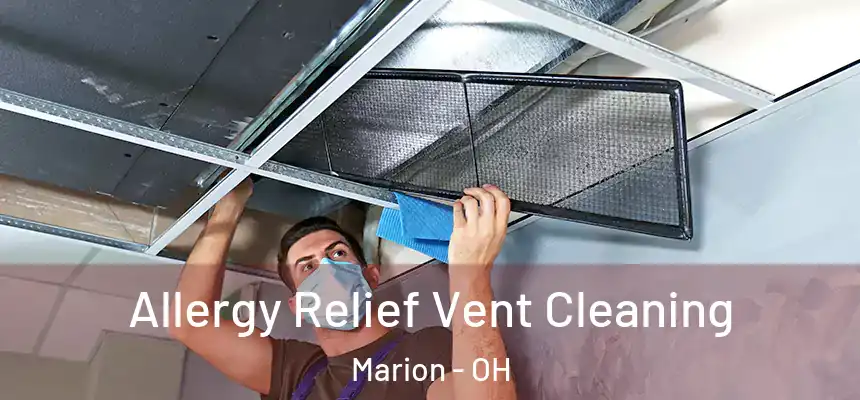  Allergy Relief Vent Cleaning Marion - OH