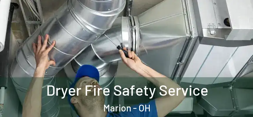 Dryer Fire Safety Service Marion - OH