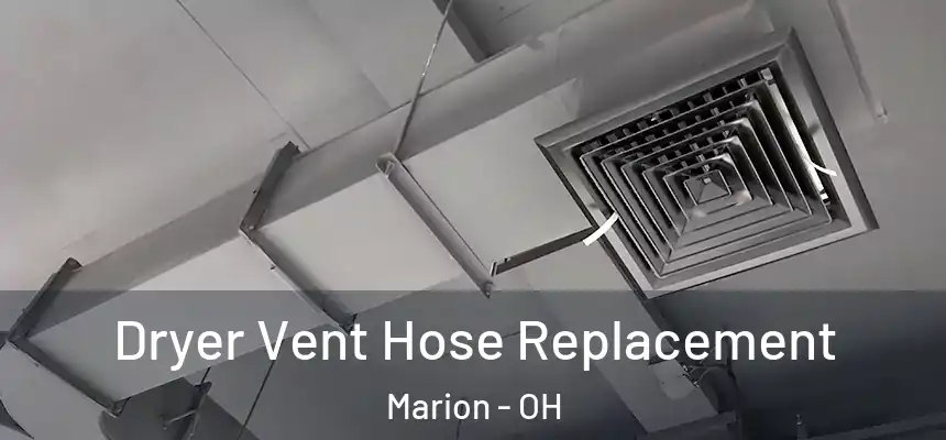 Dryer Vent Hose Replacement Marion - OH