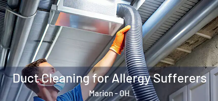  Duct Cleaning for Allergy Sufferers Marion - OH