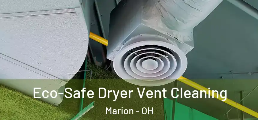 Eco-Safe Dryer Vent Cleaning Marion - OH