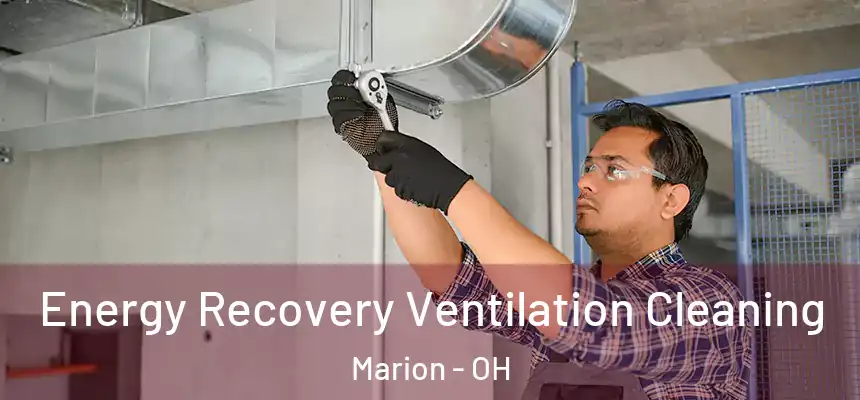  Energy Recovery Ventilation Cleaning Marion - OH