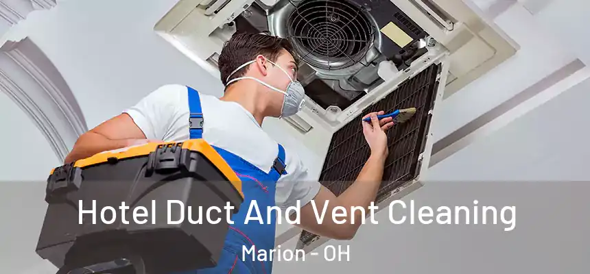  Hotel Duct And Vent Cleaning Marion - OH