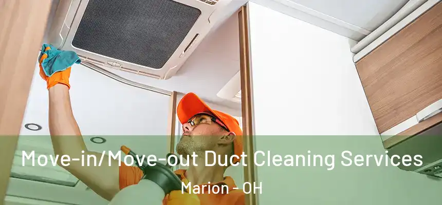  Move-in/Move-out Duct Cleaning Services Marion - OH