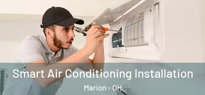 Smart Air Conditioning Installation Marion - OH