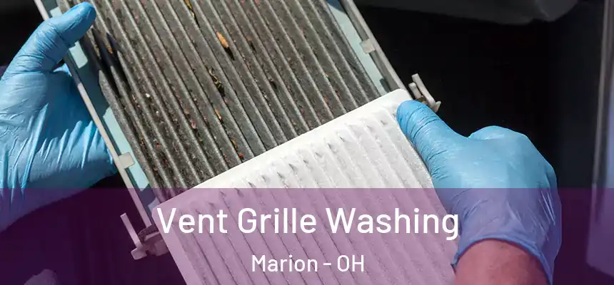 Vent Grille Washing Marion - OH
