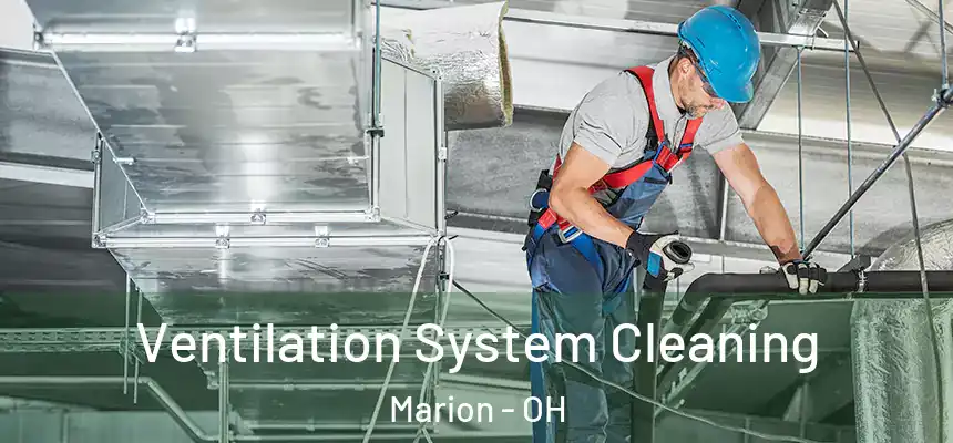  Ventilation System Cleaning Marion - OH