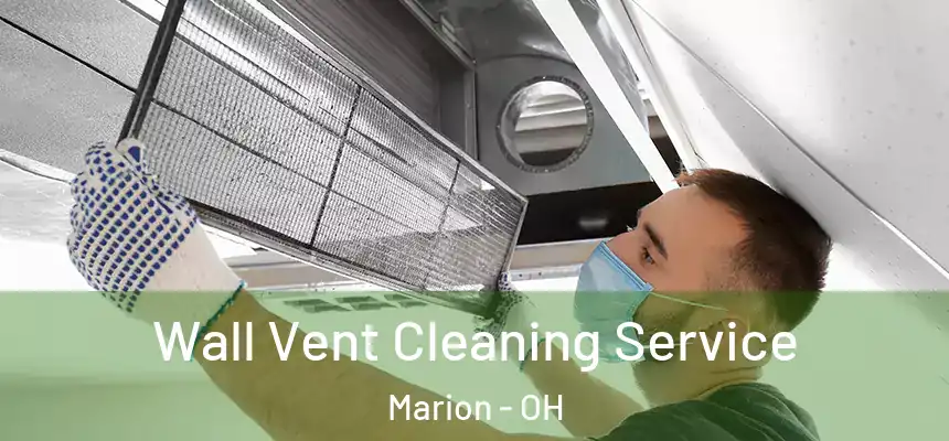  Wall Vent Cleaning Service Marion - OH